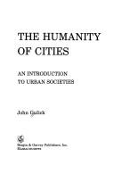 Cover of: The humanity of cities: an introduction to urban societies