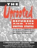 Cover of: The Uprooted: Refugees and the United States  by David M. Donahue, Nancy Flowers, David M. Donahue, Nancy Flowers