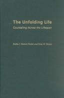 Cover of: The Unfolding Life: Counseling Across the Lifespan