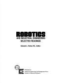 Cover of: Robotics and industrial engineering by editors, Edward L. Fisher, Oded Z. Maimon.