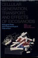 Cover of: Cellular Generation, Transport, and Effects of Eicosanoids: Biological Roles and Pharmacological Intervention (Annals of the New York Academy of Sciences)