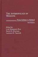 Cover of: The anthropology of medicine by edited by Lola Romanucci-Ross, Daniel E. Moerman, Laurence R. Tancredi.
