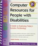 Cover of: Computer Resources for People With Disabilities: A Guide to Exploring Today's Assistive Technology