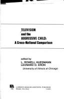 Television and the aggressive child by L. Rowell Huesmann, Leonard D. Eron