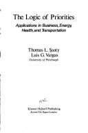 Cover of: The logic of priorities: applications in business, energy, health, and transportation