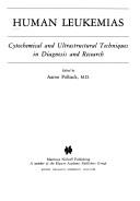 Cover of: Human leukemias: cytochemical and ultrastructural techniques in diagnosis and research