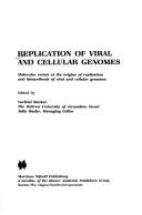 Cover of: Replication of viral and cellular genomes: molecular events at the origins of replication and biosynthesis of viral and celluar genomes