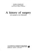 Cover of: A History of Surgery: With Emphasis on the Netherlands