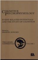 Cover of: Cognitive Psychophysiology: Event-related Potentials and the Study of Cognition, the Carmel Conferences, Volume 1 (The Carmel Conferences, V. 1)