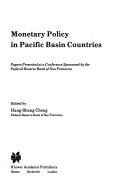 Cover of: Monetary policy in Pacific Basin countries: papers presented at a conference sponsored by the Federal Reserve Bank of San Francisco