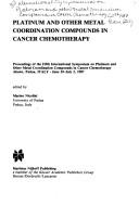 Cover of: Platinum and other metal coordination compounds in cancer chemotherapy: proceedings of the Fifth International Symposium on Platinum and Other Metal Coordination Compounds in Cancer Chemotherapy, Abano Padua, Italy, June 29-July 2, 1987