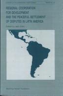 Cover of: Regional Cooperation for Development and the Peaceful Settlement of Disputes in Latin America (International Peace Academy Report, No 26)