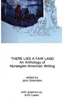 Cover of: There lies a fair land: an anthology of Norwegian-American writing