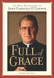 Cover of: Full of Grace: An Oral Biography of John Cardinal O'Connor