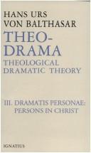 Cover of: Theo-Drama: Theological Dramatic Theory : The Dramatis Personae : The Person in Christ (Balthasar, Hans Urs Von//Theo-Drama)