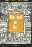 Cover of: Brightest and best by [compiled by] George William Rutler.
