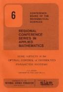 Cover of: Some Aspects of the Optimal Control of Distributed Parameter Systems (CBMS-NSF Regional Conference Series in Applied Mathematics) (CBMS-NSF Regional Conference Series in Applied Mathematics) | J.-L. Lions