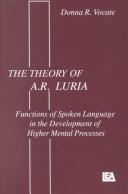 Cover of: The theory of A.R. Luria: functions of spoken language in the development of higher mental processes