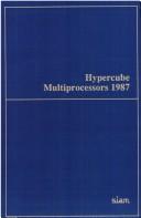 Cover of: Hypercube Multiprocessors, 1987: Proceedings of the Second Conference on Hypercube Multiprocessors, Knoxville, Tennessee, September 29-October 1, 1986