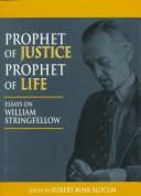 Cover of: Prophet of justice, prophet of life: essays on William Stringfellow