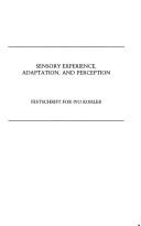 Sensory experience, adaptation, and perception by Ivo Kohler, Lothar Spillmann