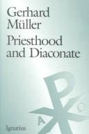 Cover of: Priesthood and Diaconate: The Recipient of the Sacrament of Holy Orders from the Perspective of Creation Theology and Christology