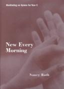 Cover of: New Every Morning: Meditating on Hymns for Year C