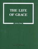 Cover of: The Life of Grace (Faith & Life Series)