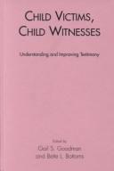Cover of: Child victims, child witnesses: understanding and improving testimony