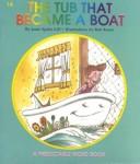 Cover of: The Tub That Became a Boat (Gill, Janie Spaht. Predictable Word Book. 1a, Beginner.) | Janie Spaht Gill