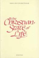 Cover of: Christian State of Life by Hans Urs von Balthasar