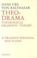 Cover of: Theo Drama: Theological Dramatic Theory : The Dramatis Personae Man in God (Balthasar, Hans Urs Von//Theo-Drama) vol. 2 (Balthasar, Hans Urs Von//Theo-Drama)