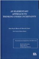 Cover of: An Elementary approach to thinking under uncertainty by Ruth Beyth-Marom ... [et al.] ; translated and adapted from the Hebrew by Sarah Lichtenstein, Benny Marom, & Ruth Beyth-Marom.