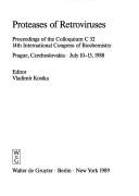 Cover of: Proteases of Retroviruses: Proceedings of the Colloquium C 52 14th International Congress of Biochemistry Prague, Czechoslovakia July 10-15, 1988