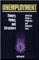 Cover of: Unemployment: theory, policy, and structure