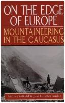 Cover of: On the edge of Europe: mountaineering in the Caucasus