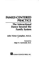 Cover of: Family-centered practice | John Victor Compher