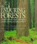 Cover of: The enduring forests: Northern California, Oregon, Washington, British Columbia, and southeast Alaska