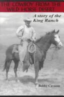 The cowboy from the Wild Horse Desert by Bobby Cavazos