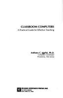 Cover of: Classroom computers by Anthony C. Maffei