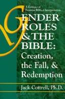 Cover of: Gender Roles & the Bible: Creation, the Fall, & Redemption: A Critique of Feminist Biblical Interpretation