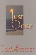 Cover of: Just once by Tom Bremer