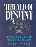 Cover of: Herald of Destiny:: The Story of the Jews 750-1650