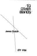 Cover of: To other beings by James Grabill