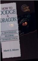 Cover of: How to Dodge a Dragon: A Devotional Reading from Revelation