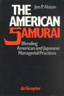 Cover of: The American samurai: blending American and Japanese managerial practices