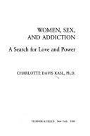 Cover of: Women, sex, and addiction: a search for love and power