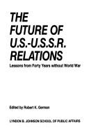 Cover of: The Future of U.S.-U.S.S.R. Relations: Lessons from Forty Years Without World War