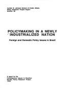 Cover of: Policymaking in a Newly Industrializing Nation: Foreign and Domestic Policy Issues in Brazil (Lyndon B. Johnson School of Public Affairs policy research project report)