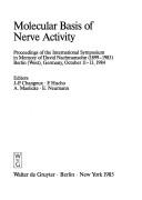 Cover of: Molecular basis of nerve activity by International Symposium in Memory of David Nachmansohn, 1899-1983 (1984 Berlin, Germany), International Symposium in Memory of David Nachmansohn, 1899-1983 (1984 Berlin, Germany)